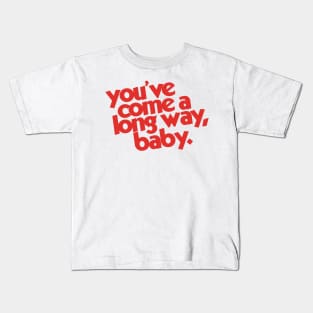 You've Come a Long Way, Baby Kids T-Shirt